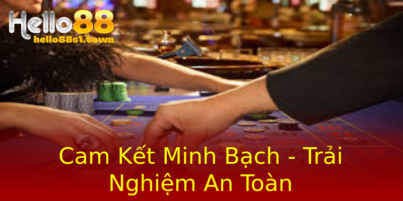 Cam Kết Minh Bạch - Trải Nghiệm An Toàn Cam Kết Minh Bạch - Trải Nghiệm An Toàn