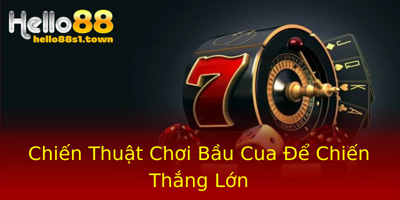 Chiến Thuật Chơi Bầu Cua Để Chiến Thắng Lớn