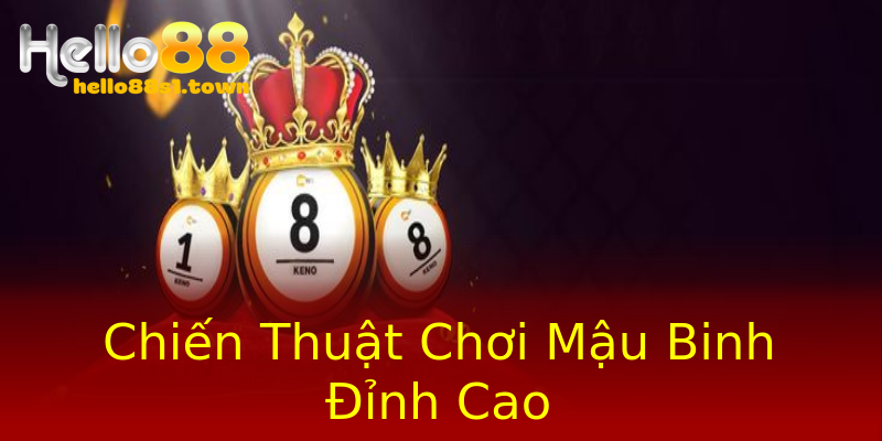 Chiến Thuật Chơi Mậu Binh Đỉnh Cao