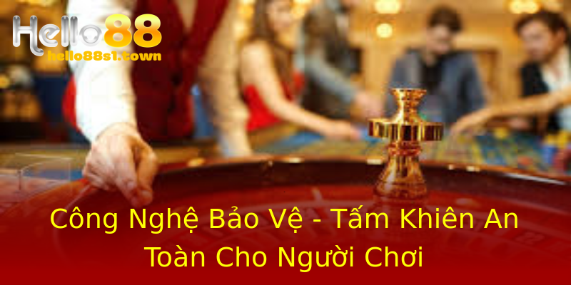 Công Nghệ Bảo Vệ - Tấm Khiên An Toàn Cho Người Chơi