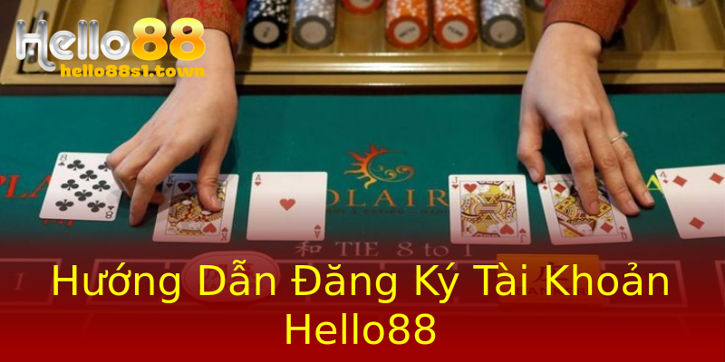 Hướng Dẫn Đăng Ký Tài Khoản Hello88