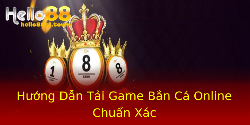 Hướng Dẫn Tải Game Bắn Cá Online Chuẩn Xác Hướng Dẫn Tải Game Bắn Cá Online Chuẩn Xác