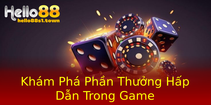 Khám Phá Phần Thưởng Hấp Dẫn Trong Game