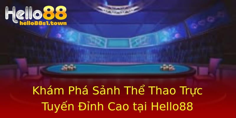 Khám Phá Sảnh Thể Thao Trực Tuyến Đỉnh Cao tại Hello88
