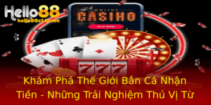 Kham Pha The Gioi Ban Ca Nhan Tien Nhung Trai Nghiem Thu Vi Tu Hello88