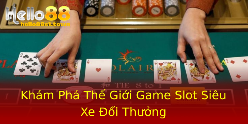Khám Phá Thế Giới Game Slot Siêu Xe Đổi Thưởng