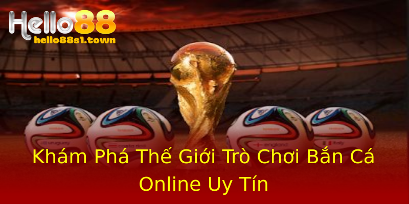 Khám Phá Thế Giới Trò Chơi Bắn Cá Online Uy Tín