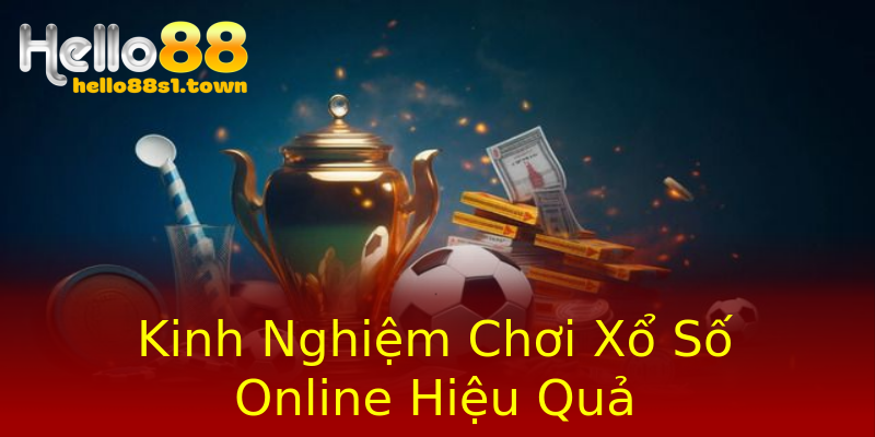 Kinh Nghiệm Chơi Xổ Số Online Hiệu Quả