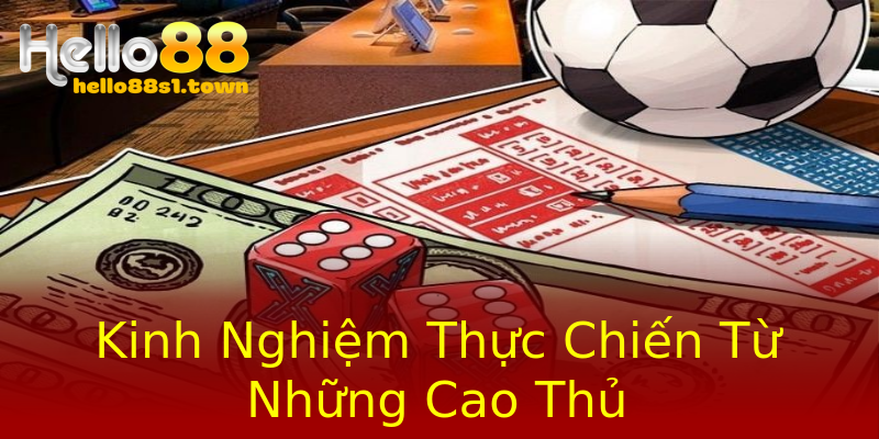 Kinh Nghiệm Thực Chiến Từ Những Cao Thủ Kinh Nghiệm Thực Chiến Từ Những Cao Thủ
