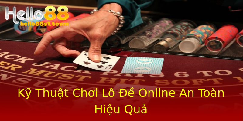 Kỹ Thuật Chơi Lô Đề Online An Toàn Hiệu Quả