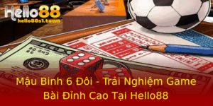 Mau Binh 6 Oi Trai Nghiem Game Bai Inh Cao Tai Hello88