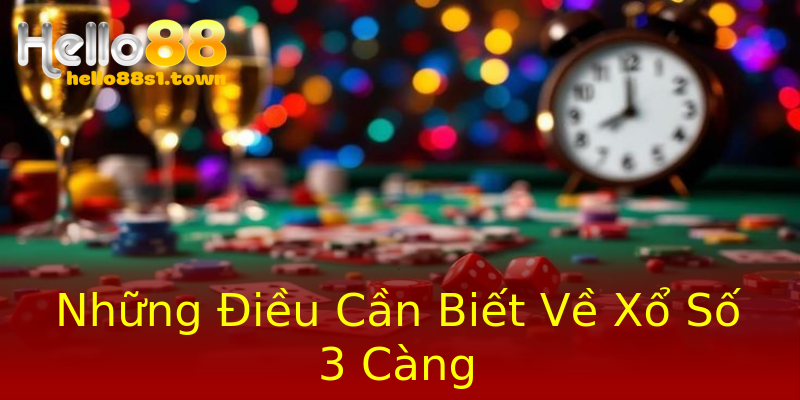 Những Điều Cần Biết Về Xổ Số 3 Càng