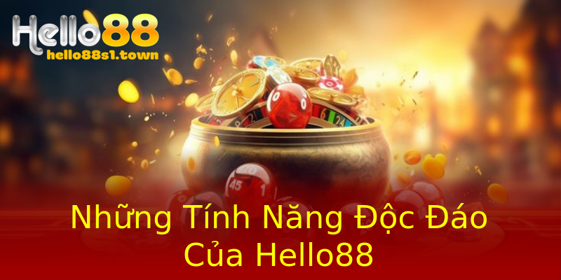Những Tính Năng Độc Đáo Của Hello88