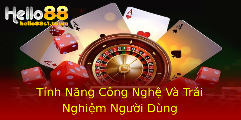 Tính Năng Công Nghệ Và Trải Nghiệm Người Dùng