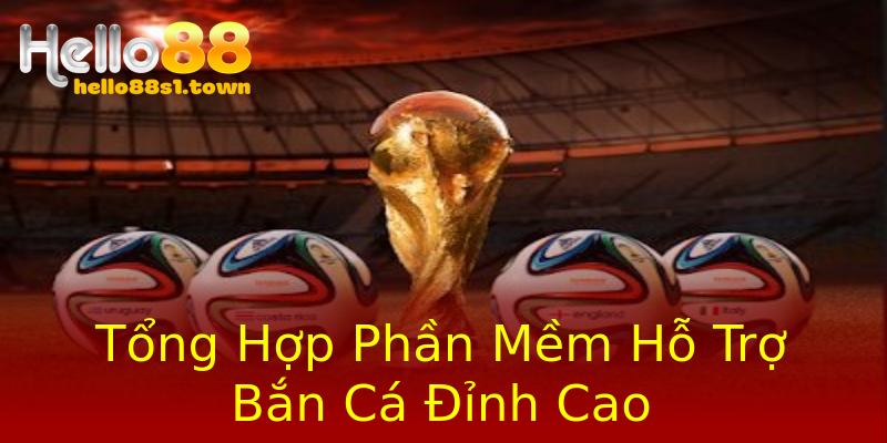 Tổng Hợp Phần Mềm Hỗ Trợ Bắn Cá Đỉnh Cao Tổng Hợp Phần Mềm Hỗ Trợ Bắn Cá Đỉnh Cao