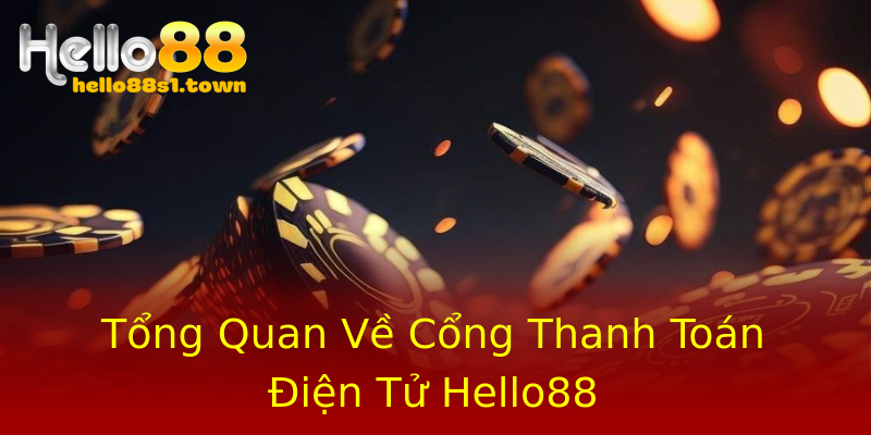 Tổng Quan Về Cổng Thanh Toán Điện Tử Hello88