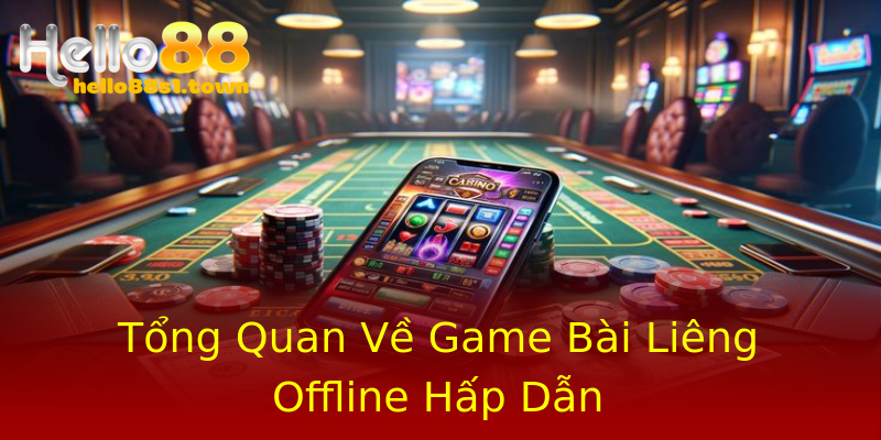 Tổng Quan Về Game Bài Liêng Offline Hấp Dẫn